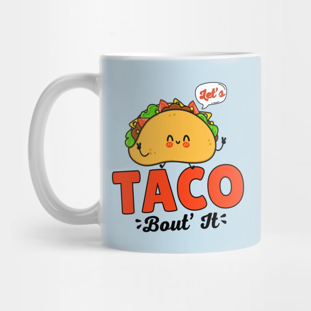 Let's Taco Bout' It by Illustradise